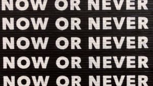 Now or never sign