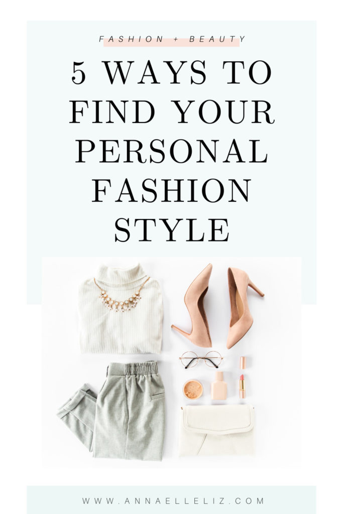 5 Ways to Find Your Personal Fashion Style | Anna Elle Liz