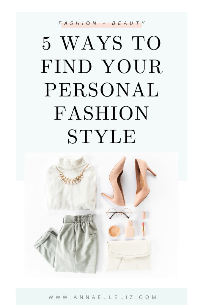 5 Ways to Find Your Personal Fashion Style Anna Elle Liz